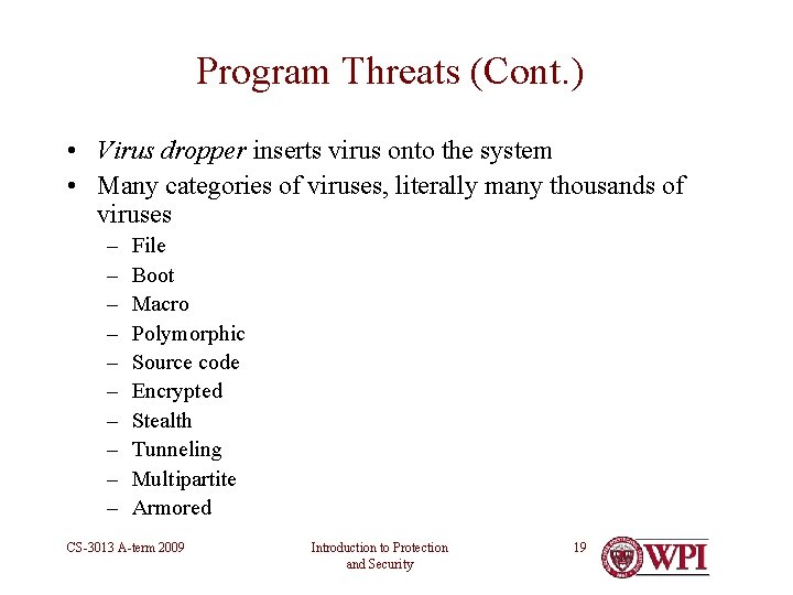 Program Threats (Cont. ) • Virus dropper inserts virus onto the system • Many Program Threats (Cont. ) • Virus dropper inserts virus onto the system • Many