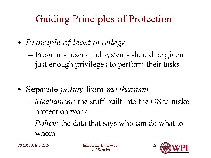 Guiding Principles of Protection • Principle of least privilege – Programs, users and systems Guiding Principles of Protection • Principle of least privilege – Programs, users and systems