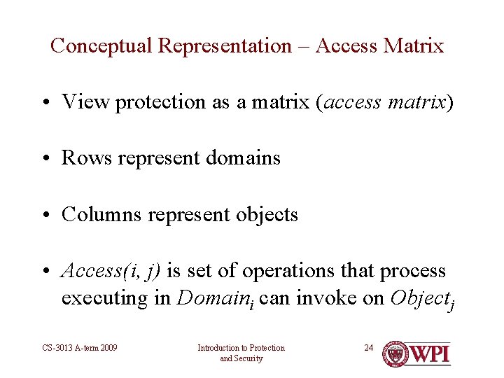 Conceptual Representation – Access Matrix • View protection as a matrix (access matrix) • Conceptual Representation – Access Matrix • View protection as a matrix (access matrix) •
