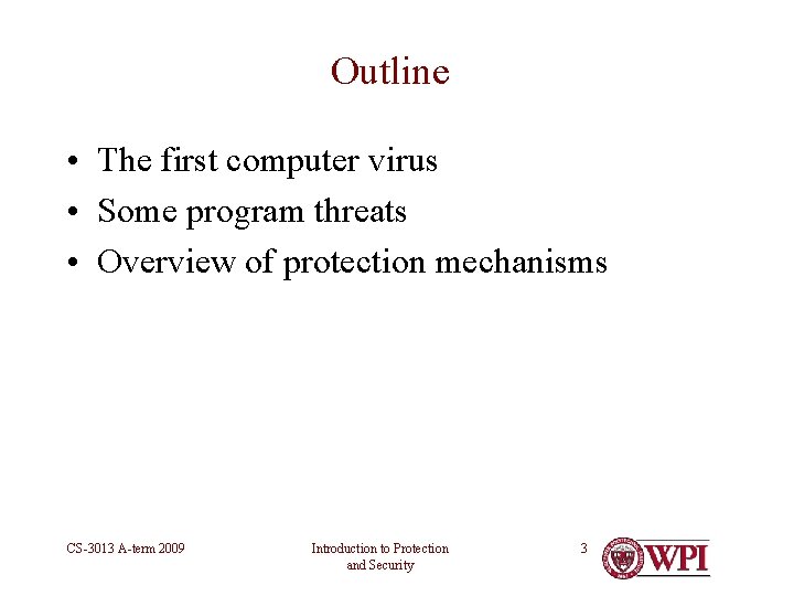 Outline • The first computer virus • Some program threats • Overview of protection Outline • The first computer virus • Some program threats • Overview of protection