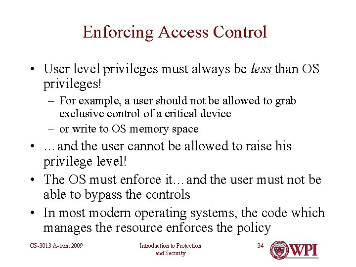 Enforcing Access Control • User level privileges must always be less than OS privileges! Enforcing Access Control • User level privileges must always be less than OS privileges!