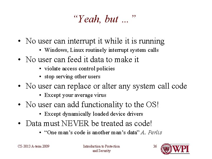 “Yeah, but …” • No user can interrupt it while it is running • “Yeah, but …” • No user can interrupt it while it is running •