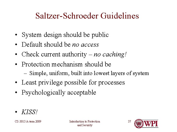 Saltzer-Schroeder Guidelines • • System design should be public Default should be no access Saltzer-Schroeder Guidelines • • System design should be public Default should be no access