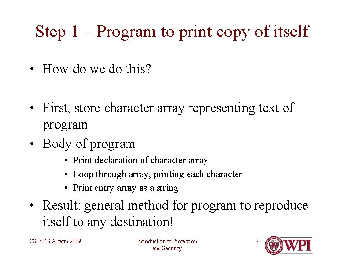 Step 1 – Program to print copy of itself • How do we do Step 1 – Program to print copy of itself • How do we do