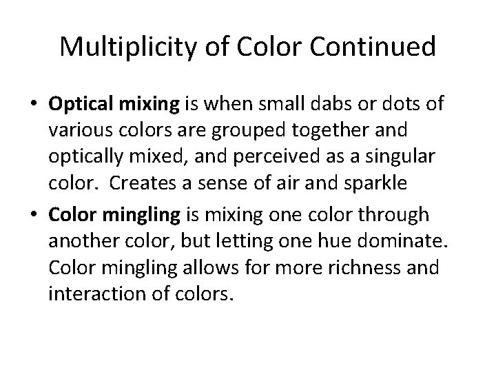 Multiplicity of Color Continued • Optical mixing is when small dabs or dots of