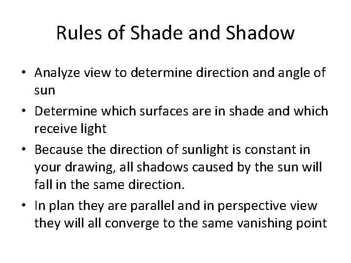 Rules of Shade and Shadow • Analyze view to determine direction and angle of