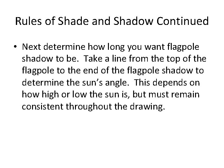 Rules of Shade and Shadow Continued • Next determine how long you want flagpole