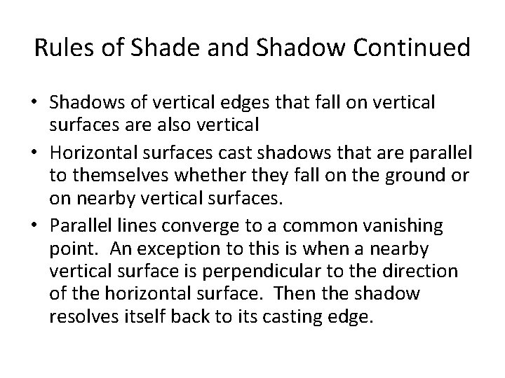 Rules of Shade and Shadow Continued • Shadows of vertical edges that fall on