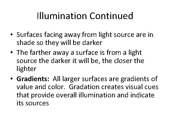 Illumination Continued • Surfaces facing away from light source are in shade so they