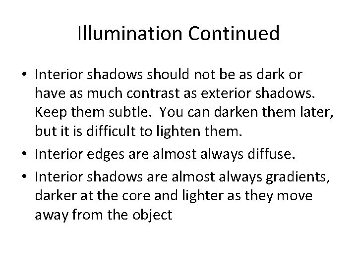 Illumination Continued • Interior shadows should not be as dark or have as much