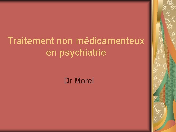 Traitement non médicamenteux en psychiatrie Dr Morel 