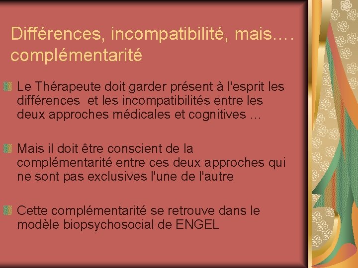 Différences, incompatibilité, mais…. complémentarité Le Thérapeute doit garder présent à l'esprit les différences et