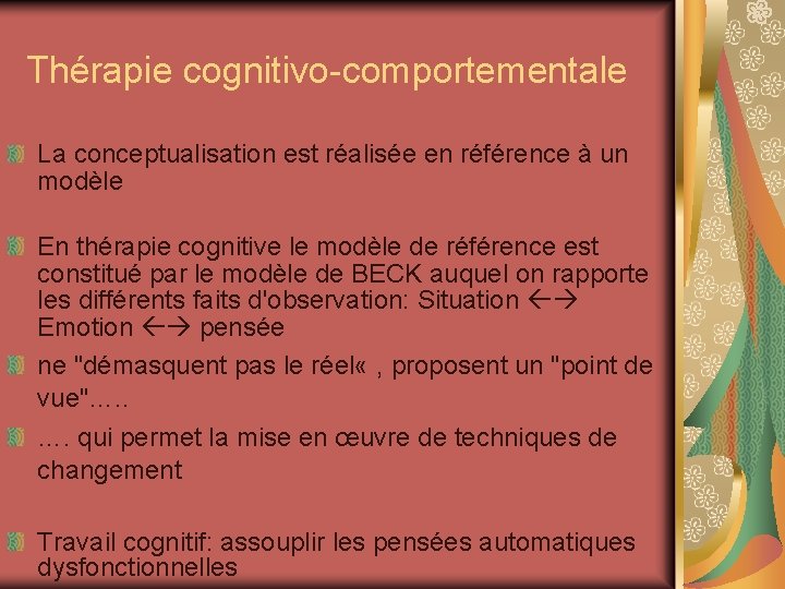 Thérapie cognitivo-comportementale La conceptualisation est réalisée en référence à un modèle En thérapie cognitive