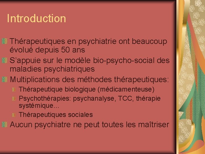 Introduction Thérapeutiques en psychiatrie ont beaucoup évolué depuis 50 ans S’appuie sur le modèle