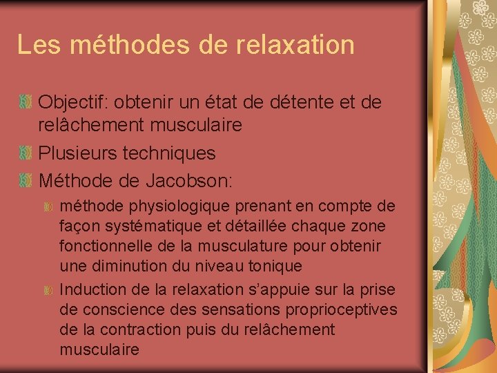 Les méthodes de relaxation Objectif: obtenir un état de détente et de relâchement musculaire