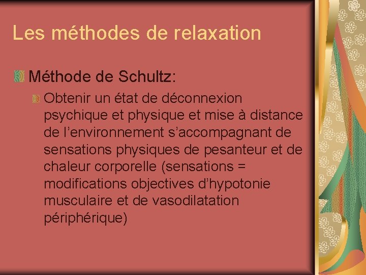 Les méthodes de relaxation Méthode de Schultz: Obtenir un état de déconnexion psychique et