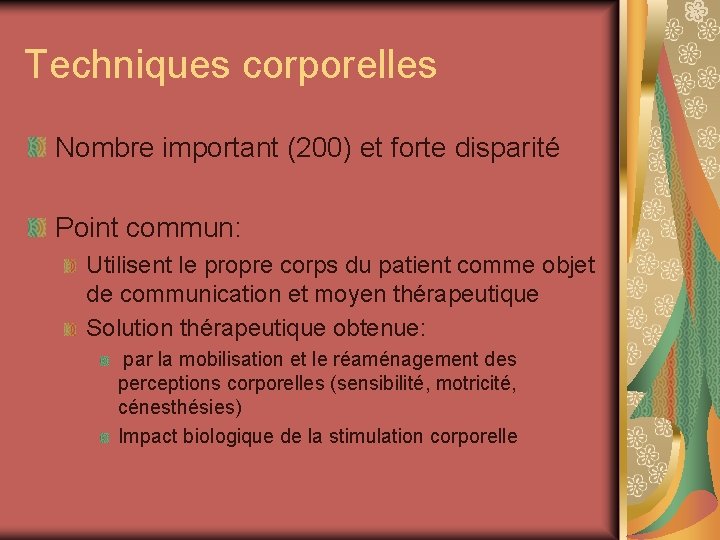 Techniques corporelles Nombre important (200) et forte disparité Point commun: Utilisent le propre corps