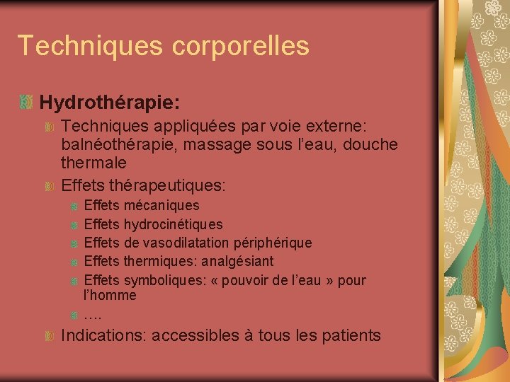 Techniques corporelles Hydrothérapie: Techniques appliquées par voie externe: balnéothérapie, massage sous l’eau, douche thermale