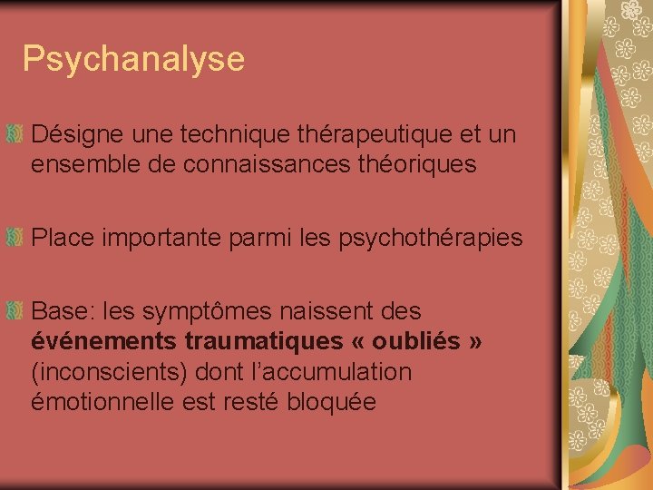 Psychanalyse Désigne une technique thérapeutique et un ensemble de connaissances théoriques Place importante parmi