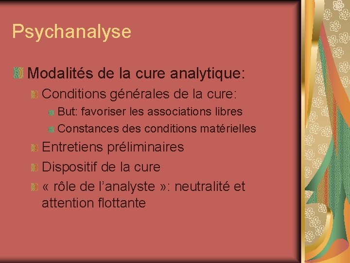 Psychanalyse Modalités de la cure analytique: Conditions générales de la cure: But: favoriser les