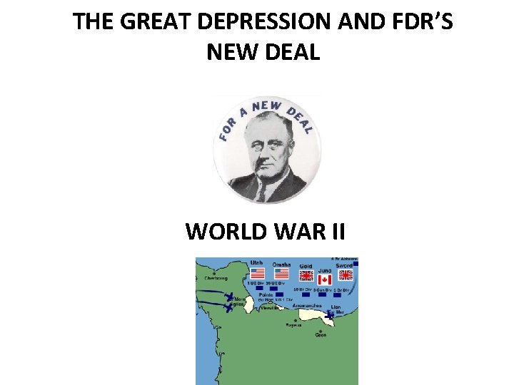 THE GREAT DEPRESSION AND FDR’S NEW DEAL WORLD WAR II 