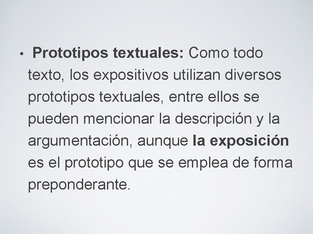  • Prototipos textuales: Como todo texto, los expositivos utilizan diversos prototipos textuales, entre