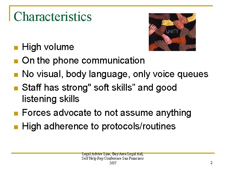 Characteristics n n n High volume On the phone communication No visual, body language, Characteristics n n n High volume On the phone communication No visual, body language,