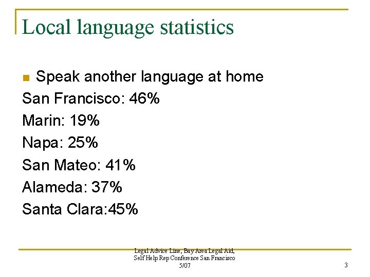 Local language statistics Speak another language at home San Francisco: 46% Marin: 19% Napa: Local language statistics Speak another language at home San Francisco: 46% Marin: 19% Napa: