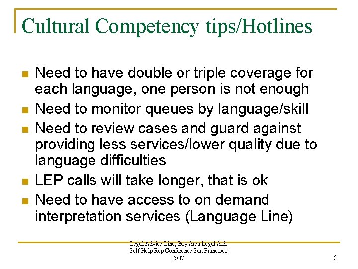 Cultural Competency tips/Hotlines n n n Need to have double or triple coverage for Cultural Competency tips/Hotlines n n n Need to have double or triple coverage for
