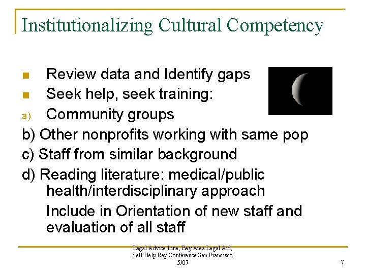 Institutionalizing Cultural Competency Review data and Identify gaps n Seek help, seek training: a) Institutionalizing Cultural Competency Review data and Identify gaps n Seek help, seek training: a)