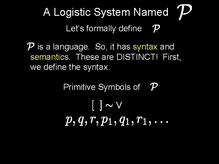 A Logistic System Named Let’s formally define . is a language. So, it has