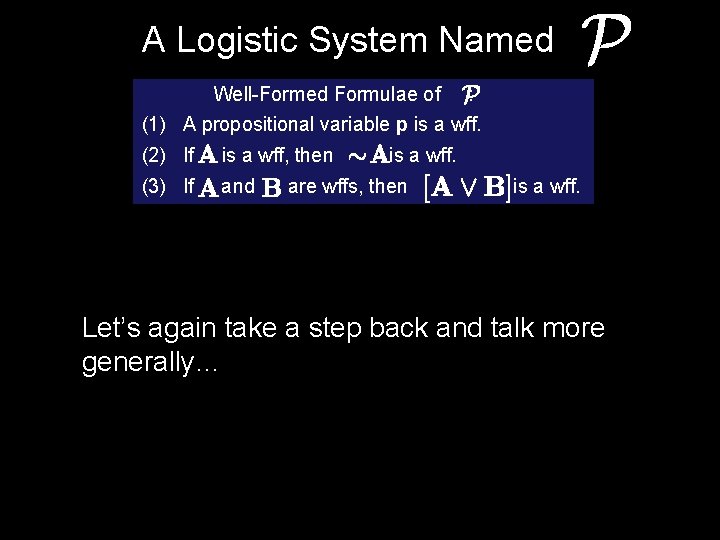 A Logistic System Named Well-Formed Formulae of : (1) A propositional variable p is