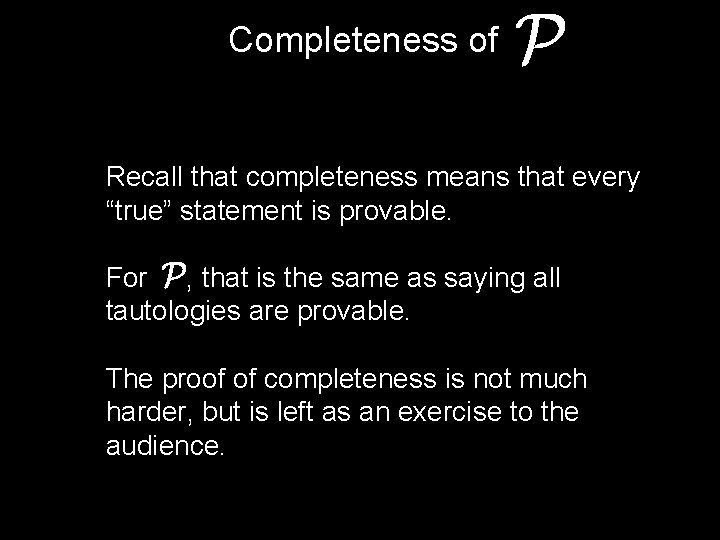 Completeness of Recall that completeness means that every “true” statement is provable. For ,