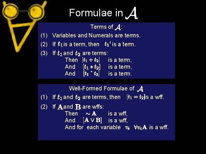 Formulae in Terms of : (1) Variables and Numerals are terms. (2) If is