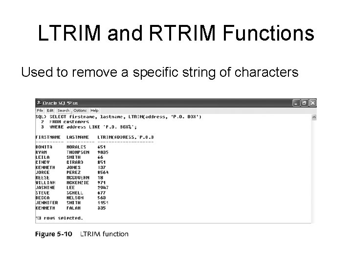 LTRIM and RTRIM Functions Used to remove a specific string of characters 