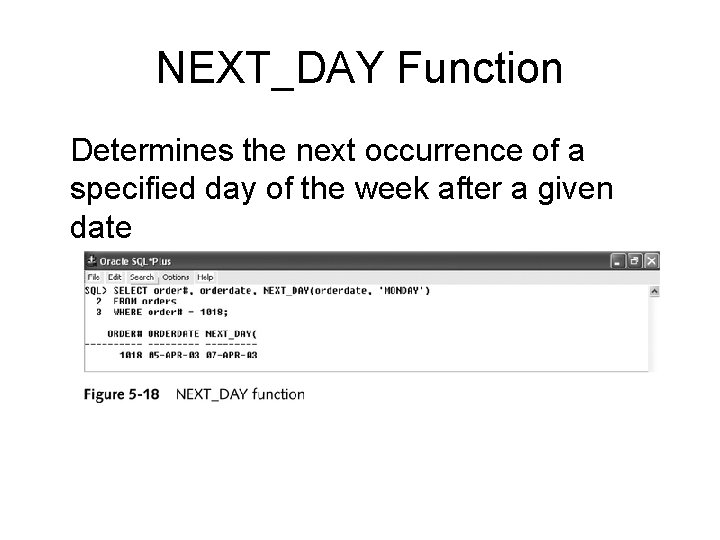 NEXT_DAY Function Determines the next occurrence of a specified day of the week after