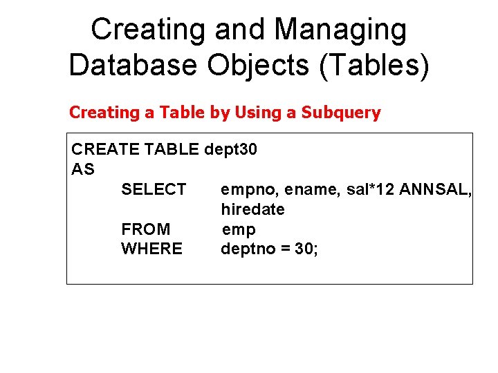 Creating and Managing Database Objects (Tables) Creating a Table by Using a Subquery CREATE