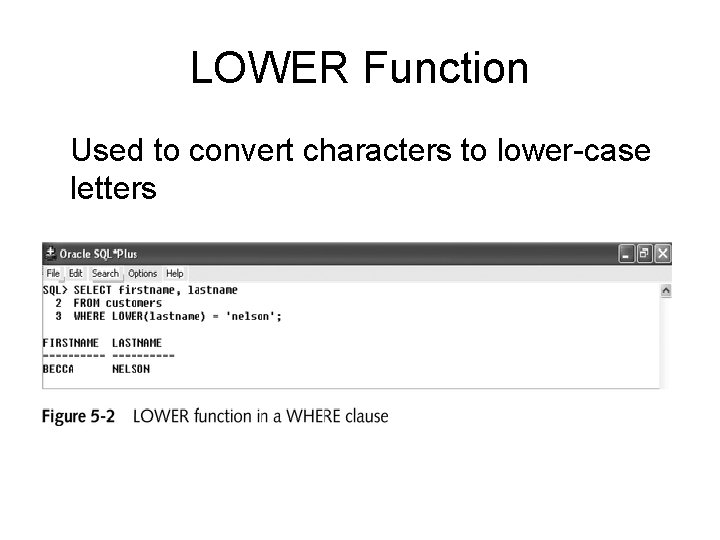 LOWER Function Used to convert characters to lower-case letters 