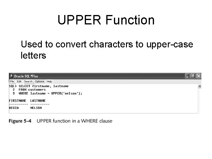 UPPER Function Used to convert characters to upper-case letters 