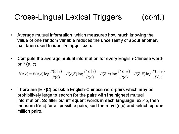Cross-Lingual Lexical Triggers (cont. ) • Average mutual information, which measures how much knowing