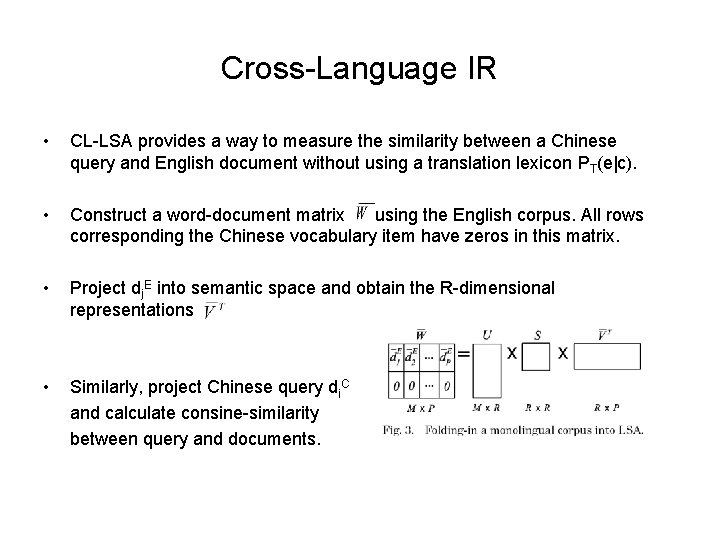 Cross-Language IR • CL-LSA provides a way to measure the similarity between a Chinese