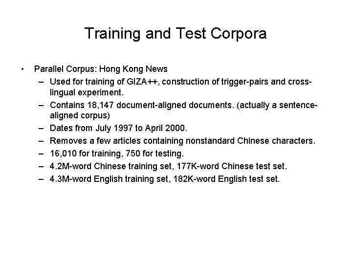 Training and Test Corpora • Parallel Corpus: Hong Kong News – Used for training
