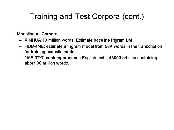 Training and Test Corpora (cont. ) • Monolingual Corpora: – XINHUA: 13 million words.