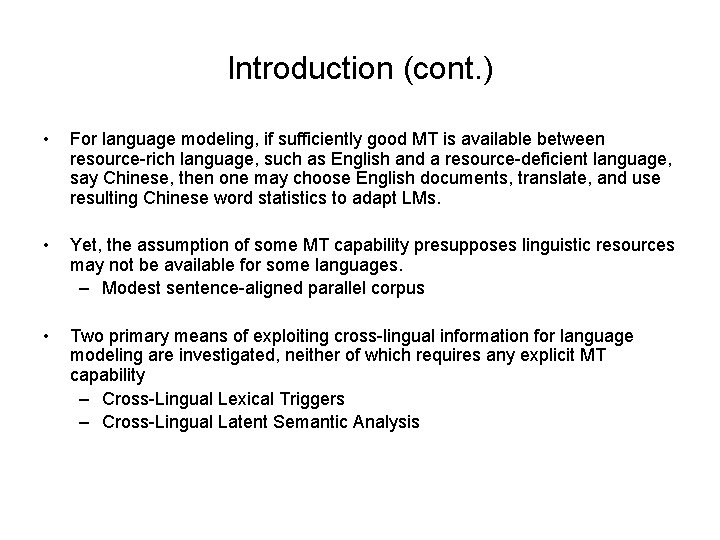 Introduction (cont. ) • For language modeling, if sufficiently good MT is available between