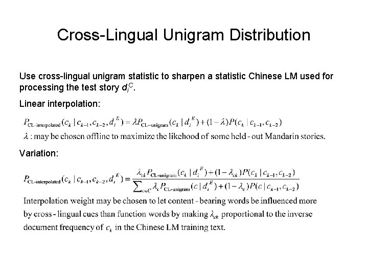 Cross-Lingual Unigram Distribution Use cross-lingual unigram statistic to sharpen a statistic Chinese LM used