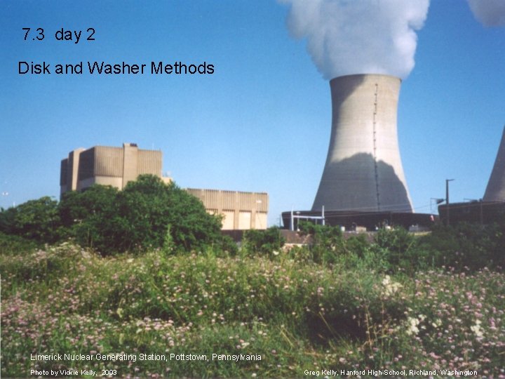 7. 3 day 2 Disk and Washer Methods Limerick Nuclear Generating Station, Pottstown, Pennsylvania