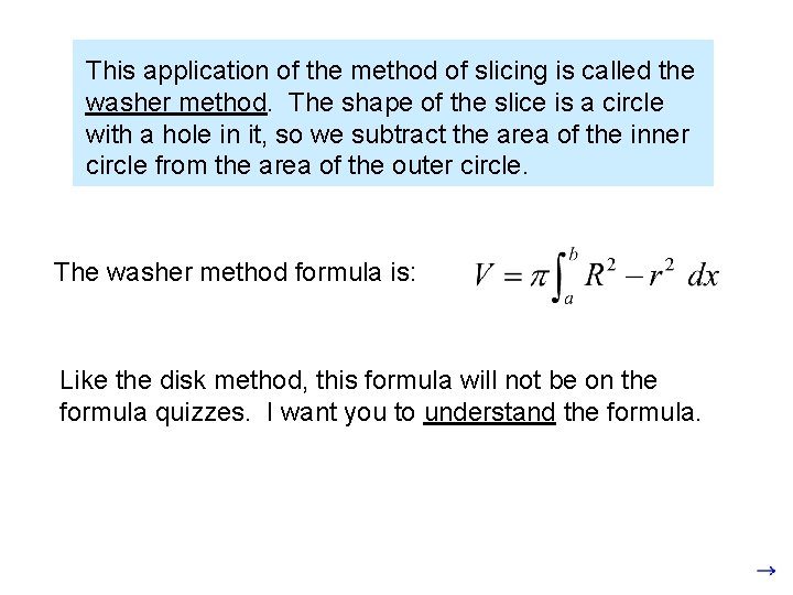 This application of the method of slicing is called the washer method. The shape