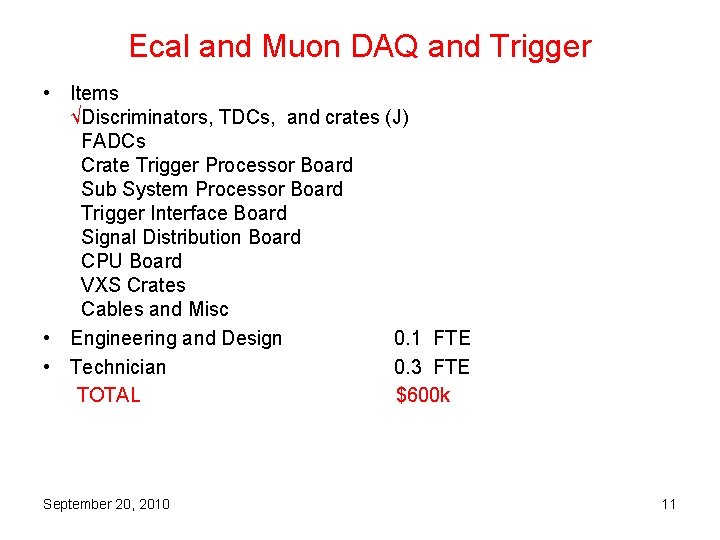 Ecal and Muon DAQ and Trigger • Items √Discriminators, TDCs, and crates (J) FADCs
