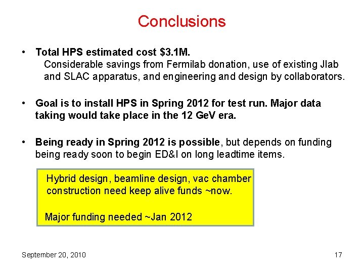 Conclusions • Total HPS estimated cost $3. 1 M. Considerable savings from Fermilab donation,