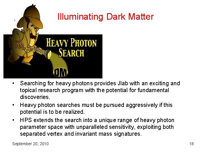 Illuminating Dark Matter • Searching for heavy photons provides Jlab with an exciting and